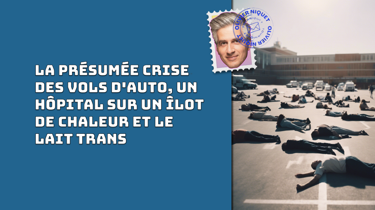 La présumée crise des vols d'auto, un hôpital sur un îlot de chaleur et le lait trans Post feature image