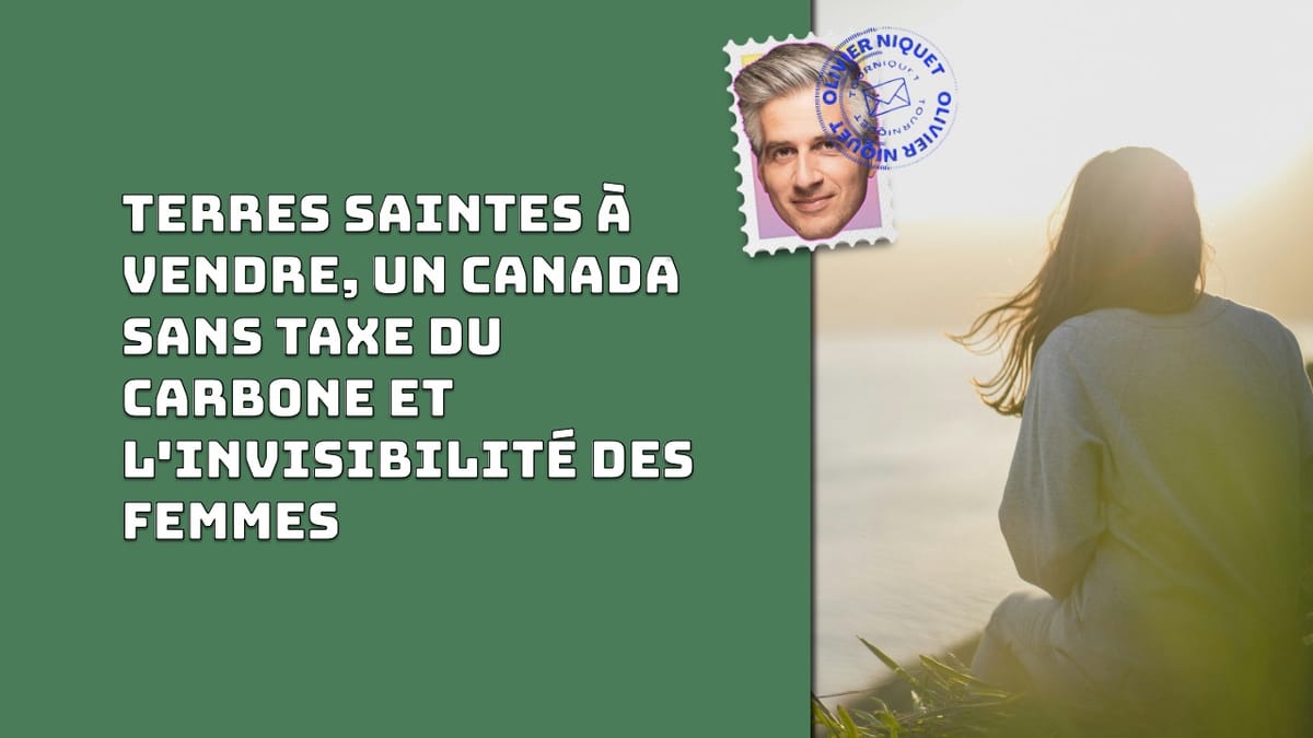 Terres saintes à vendre, un Canada sans taxe du carbone et l'invisibilité des femmes Post feature image