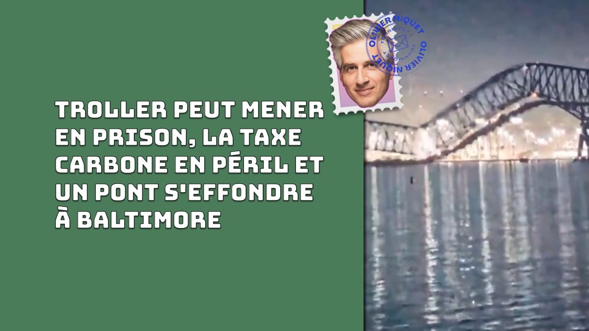 Troller peut mener en prison, la taxe carbone en péril et un pont s'effondre à Baltimore Post feature image