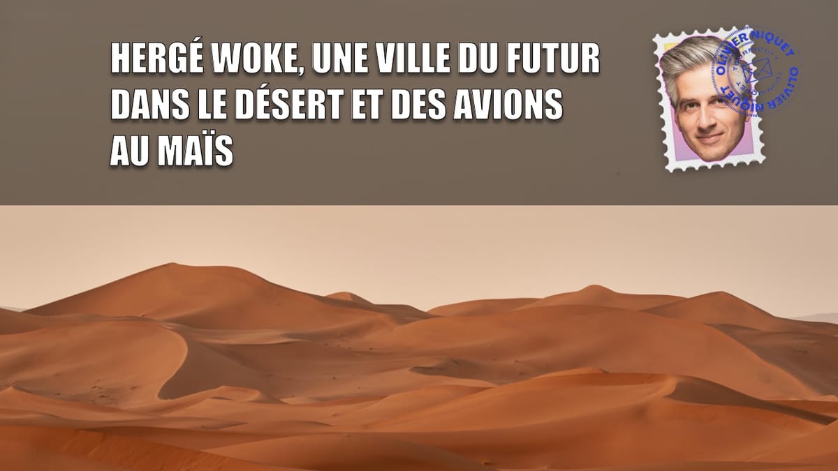 Hergé woke, une ville du futur dans le désert et des avions au maïs Post feature image