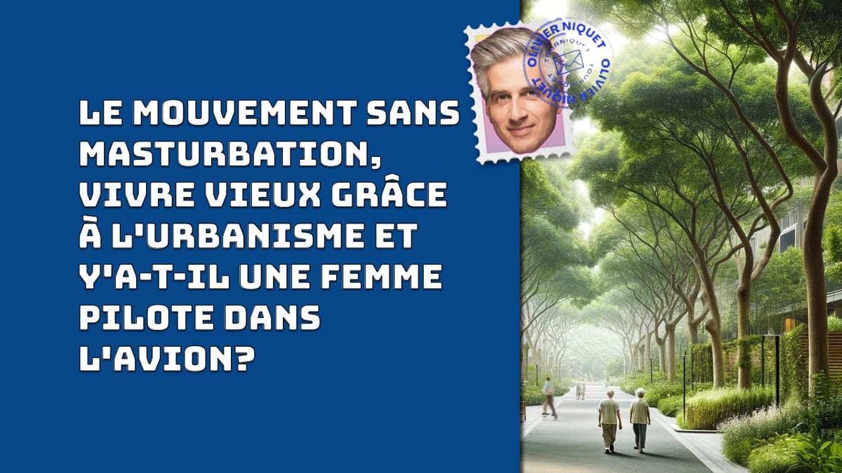 Le mouvement sans masturbation, vivre vieux grâce à l'urbanisme et y'a-t-il une femme pilote dans l'avion? Post feature image