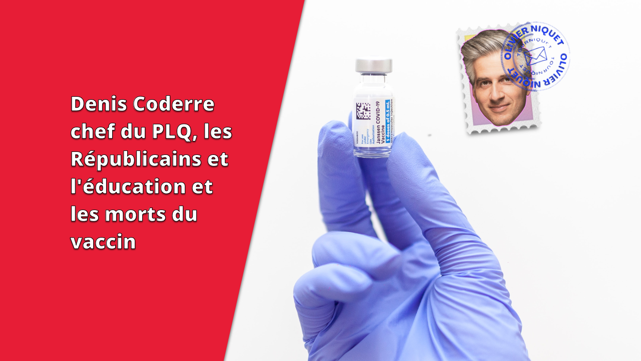Denis Coderre chef du PLQ, les Républicains et l'éducation et les morts du vaccin Post feature image