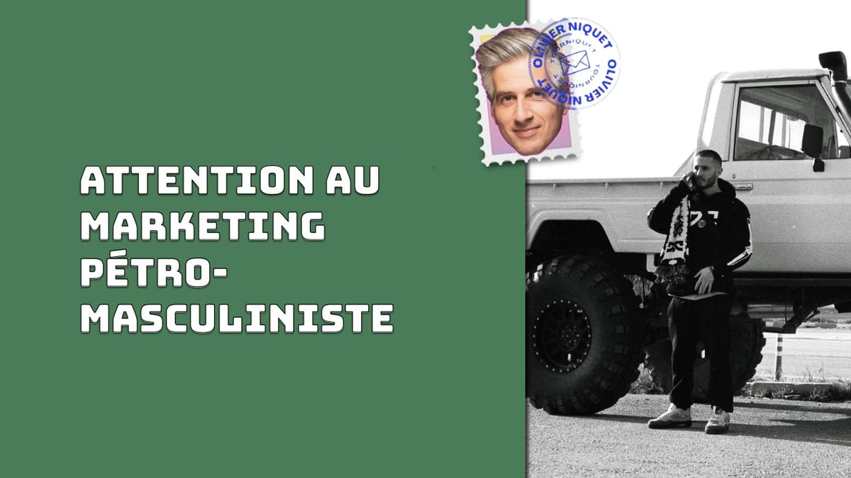 Attention au marketing pétromasculiniste Post feature image