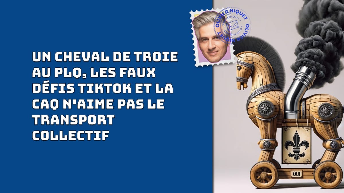 Un cheval de Troie au PLQ, les faux défis TikTok et la CAQ n'aime pas le transport collectif Post feature image