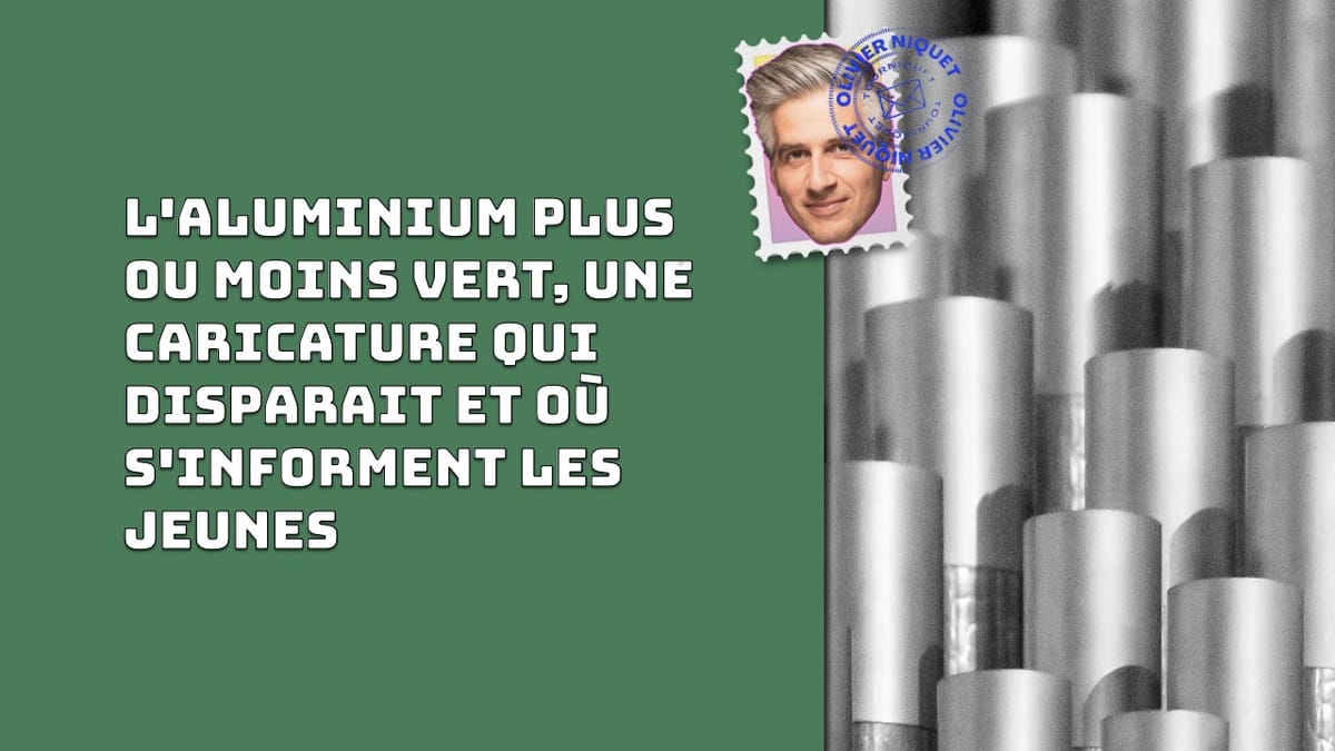 L'aluminium plus ou moins vert, une caricature qui disparait et où s'informent les jeunes Post feature image