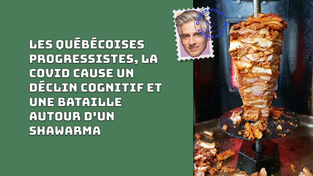 Les québécoises progressistes, la covid cause un déclin cognitif et une bataille autour d'un shawarma Post feature image