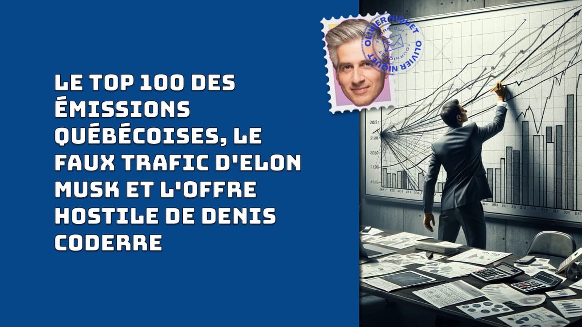 Le top 100 des émissions québécoises, le faux trafic d'Elon Musk et l'offre hostile de Denis Coderre Post feature image