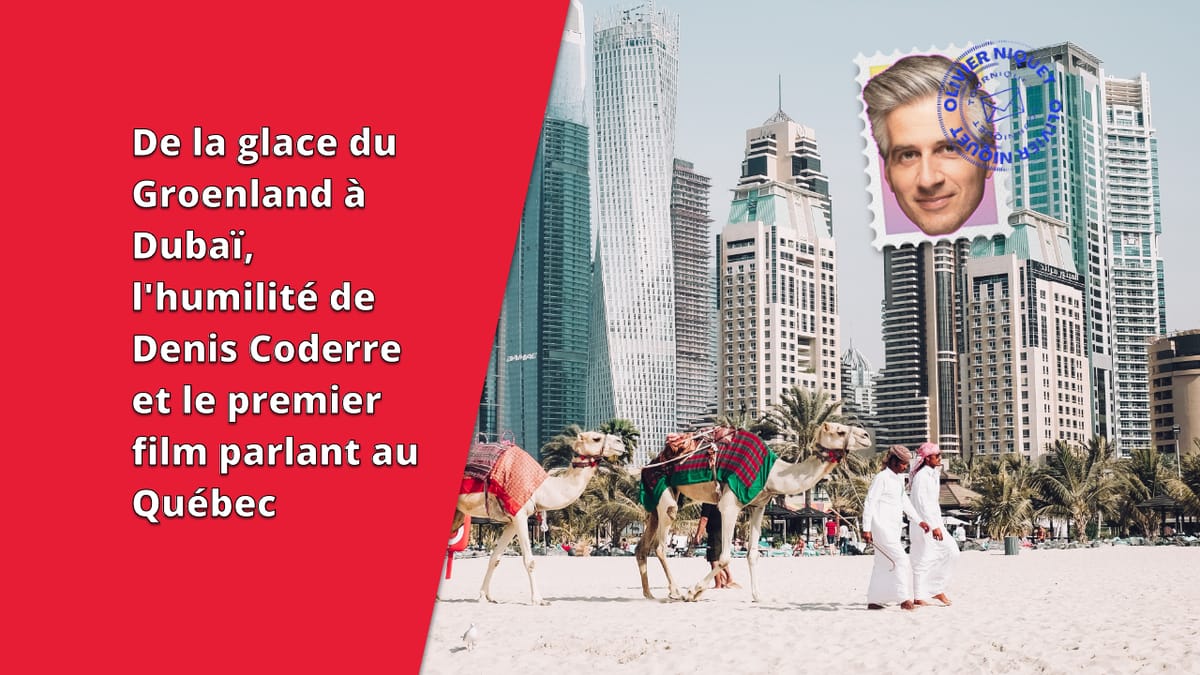 De la glace du Groenland à Dubaï, l'humilité de Denis Coderre et le premier film parlant au Québec Post feature image