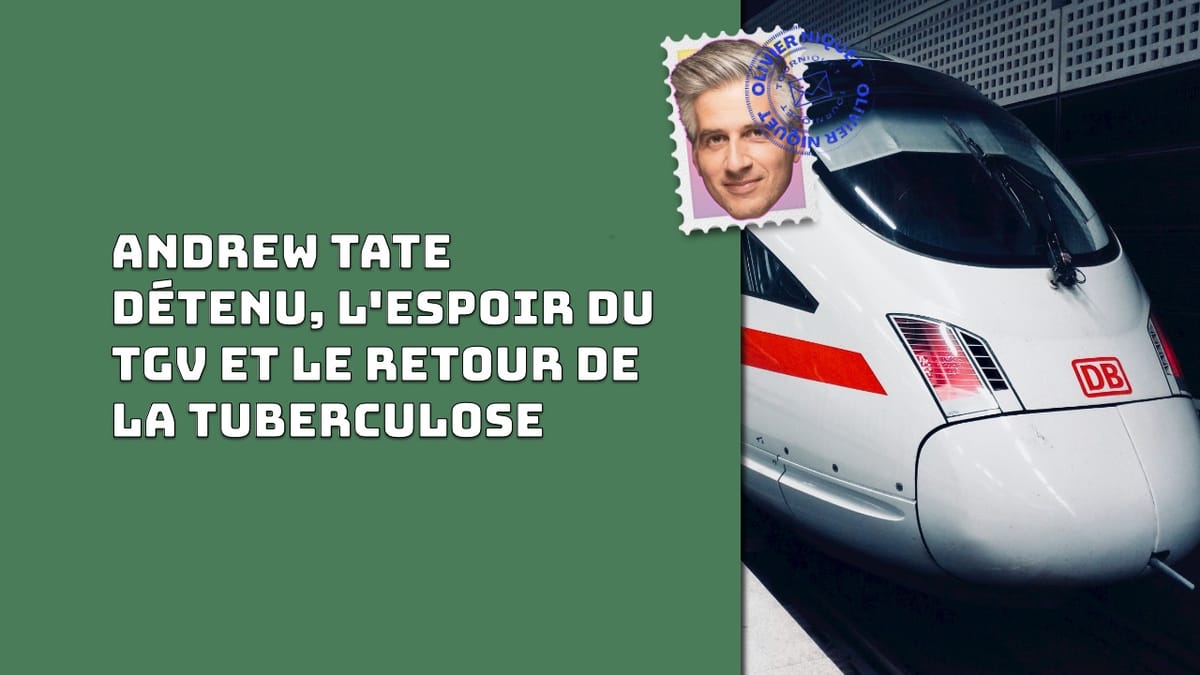 Andrew Tate détenu, l'espoir du TGV et le retour de la tuberculose Post feature image