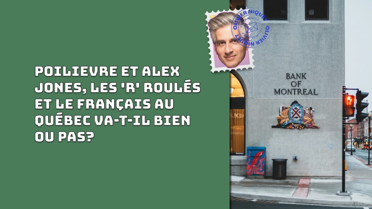 Poilievre et Alex Jones, les 'r' roulés et le français au Québec va-t-il bien ou pas? Post feature image
