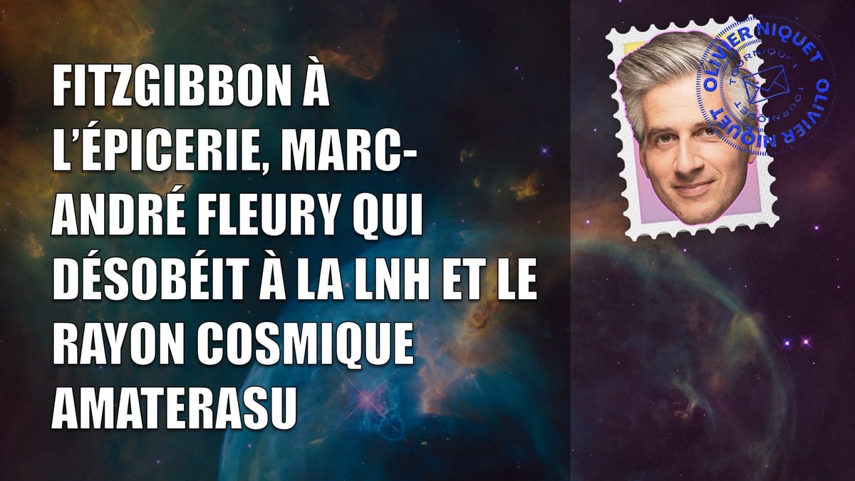 Fitzgibbon à l’épicerie, Marc-André Fleury qui désobéit à la LNH et le rayon cosmique Amaterasu Post feature image