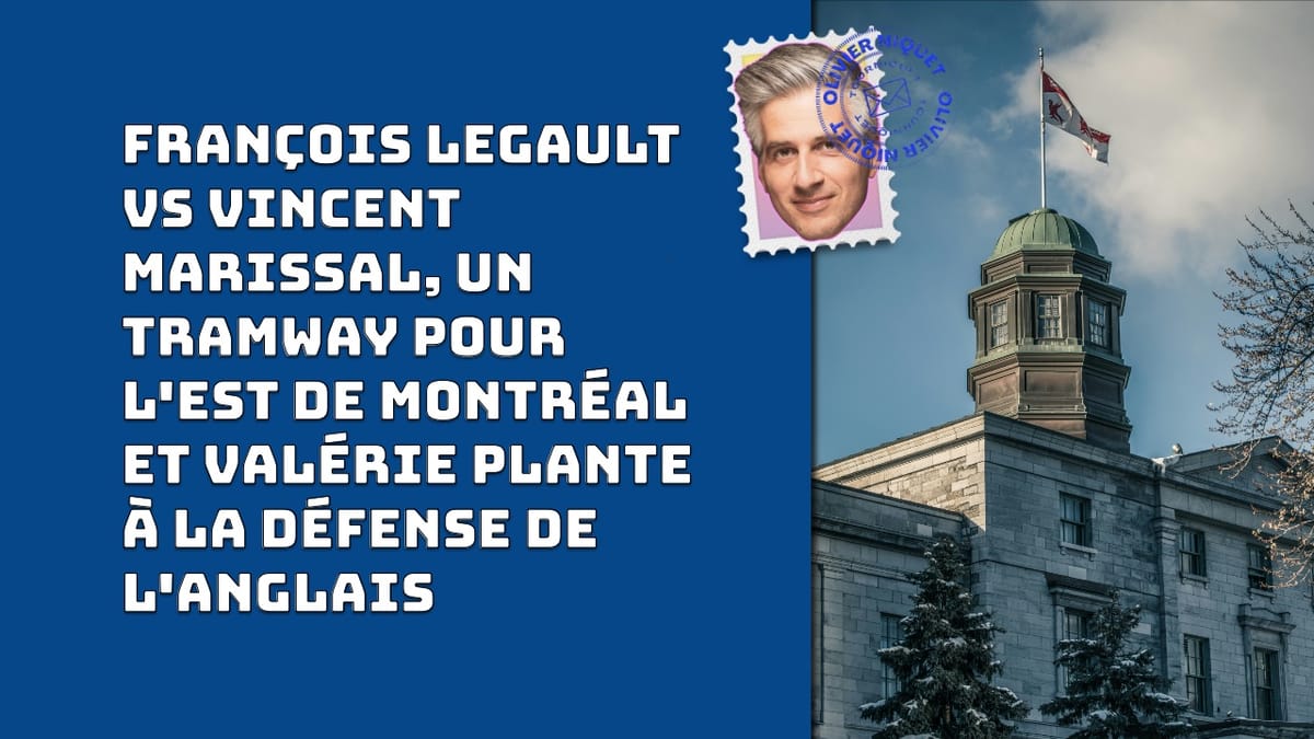 François Legault vs Vincent Marissal, un tramway pour l'Est de Montréal et Valérie Plante à la défense de l'anglais Post feature image