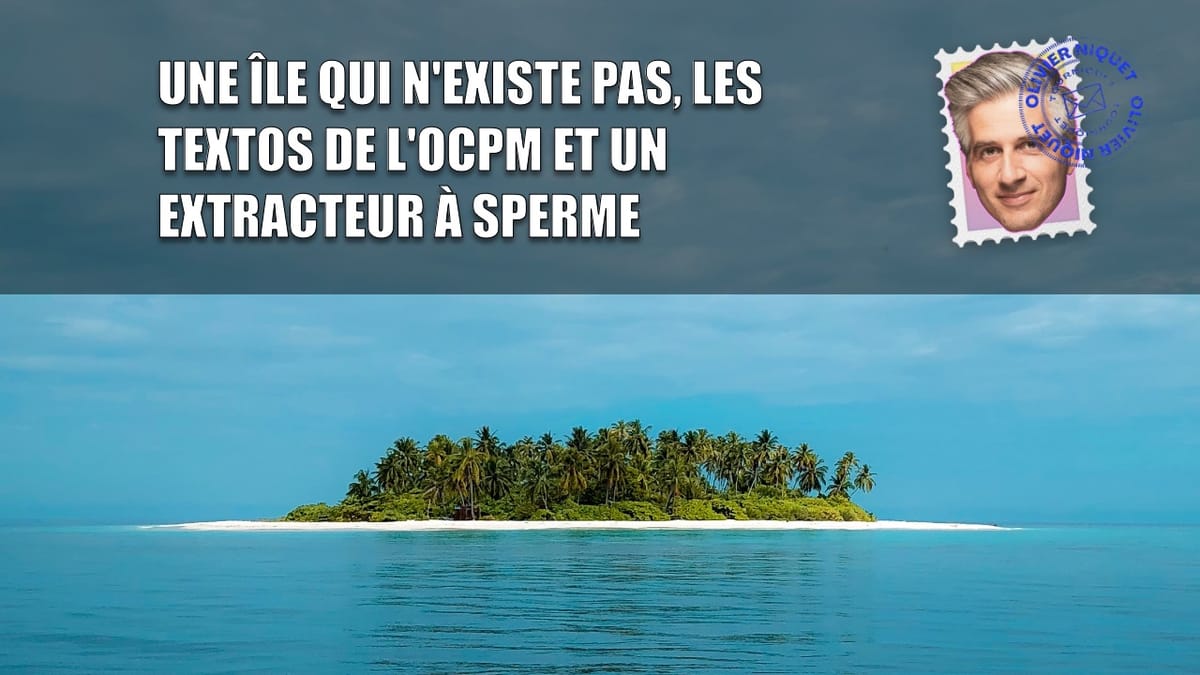 Une île qui n'existe pas, les textos de l'OCPM et un extracteur à sperme Post feature image