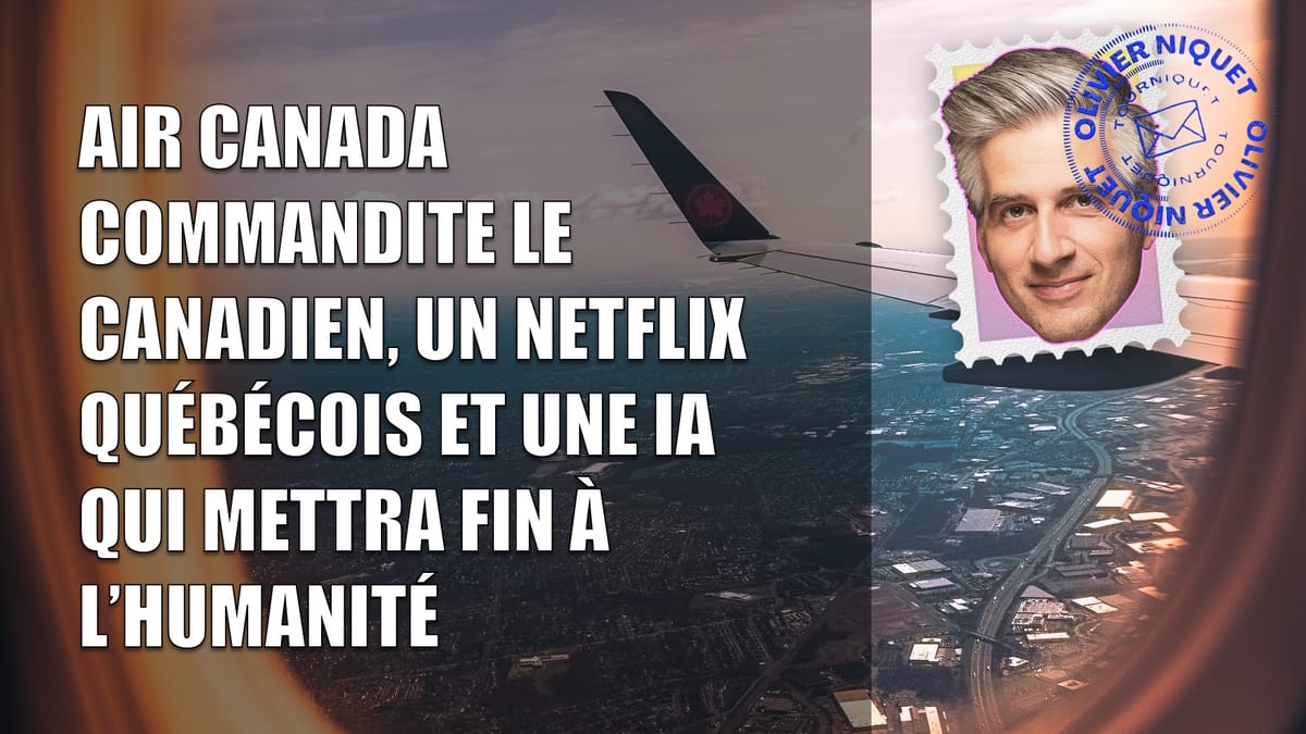 Air Canada commandite le Canadien, un Netflix québécois et une IA qui mettra fin à l’humanité Post feature image