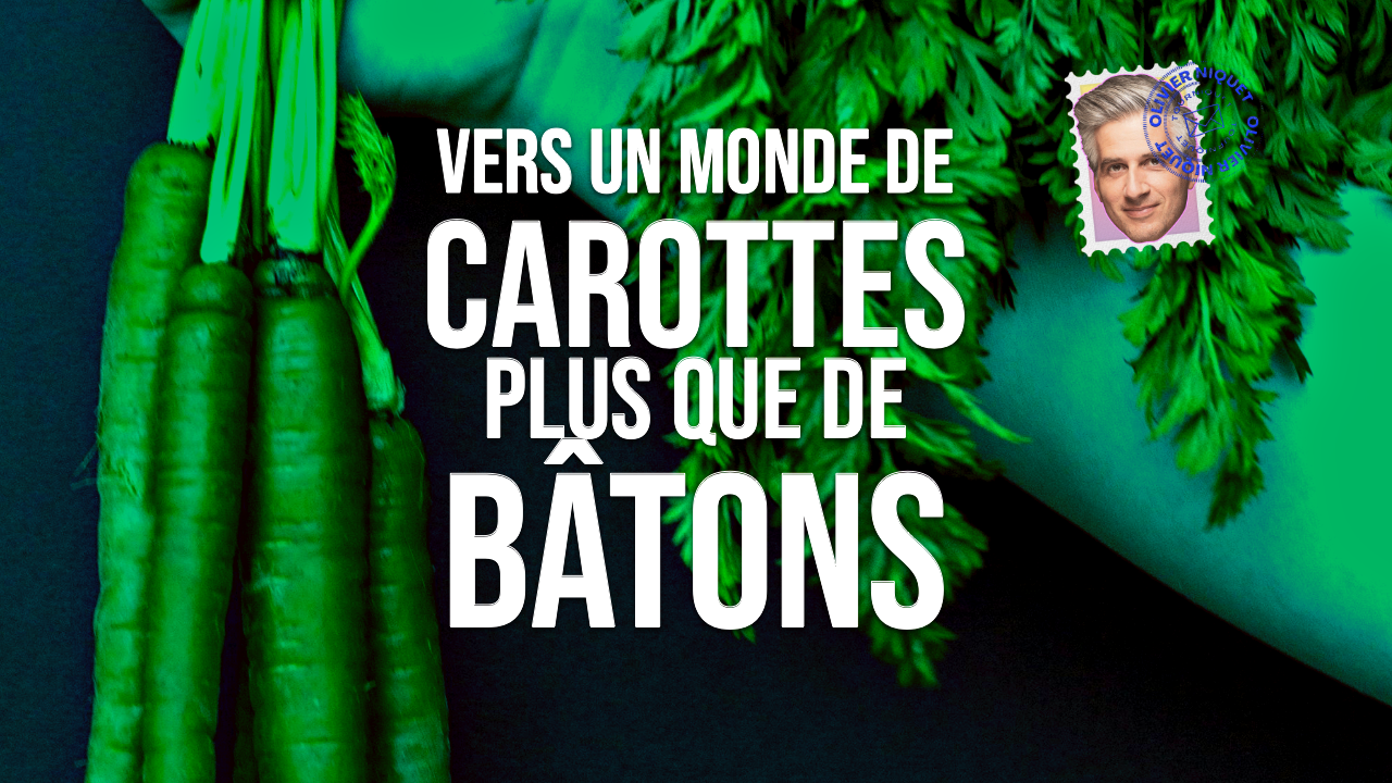 Vers un monde de carottes plus que de bâtons Post feature image