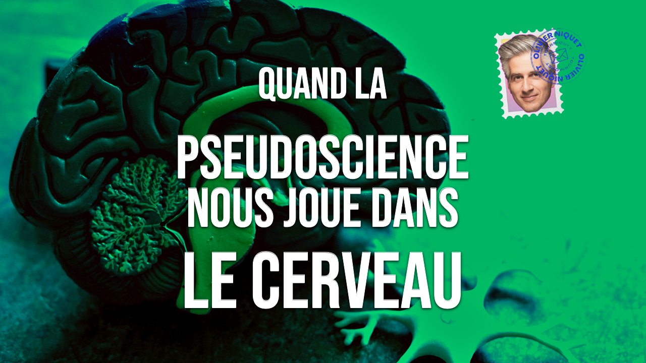 Quand la pseudoscience nous joue dans le cerveau Post feature image