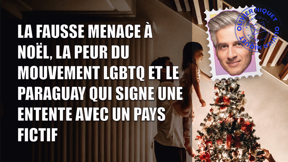 La fausse menace à Noël, la peur du mouvement LGBTQ et le Paraguay qui signe une entente avec un pays fictif Image principale