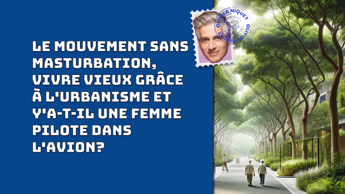 Le mouvement sans masturbation, vivre vieux grâce à l'urbanisme et y'a-t-il une femme pilote dans l'avion? Image principale