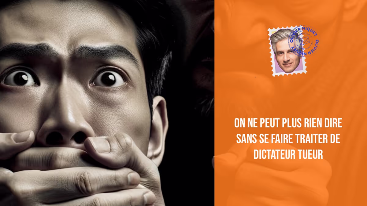 On ne peut plus rien dire sans se faire traiter de dictateur tueur