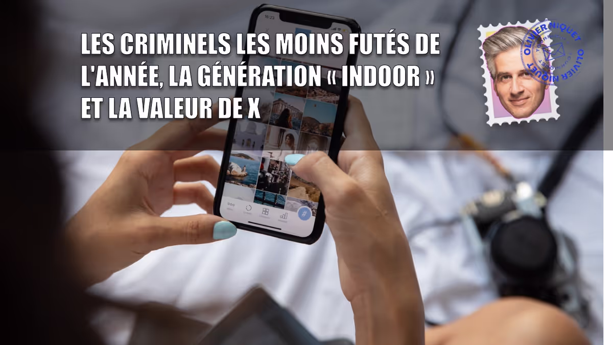 Les criminels les moins futés de l'année, la génération « indoor » et la valeur de X Image principale