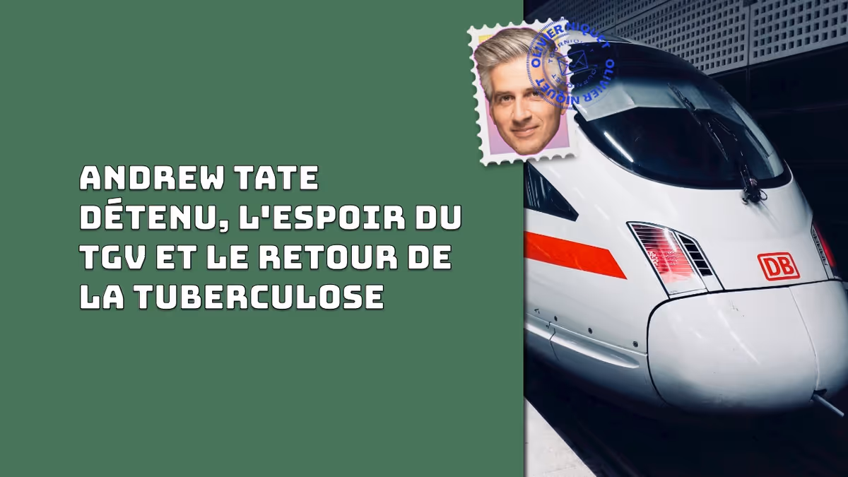 Andrew Tate détenu, l'espoir du TGV et le retour de la tuberculose Image principale