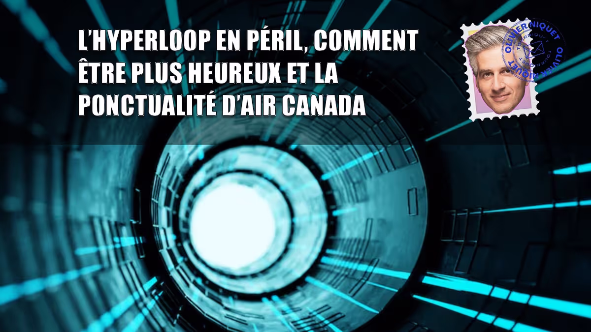 L’hyperloop en péril, comment être plus heureux, et la ponctualité d’Air Canada Image principale