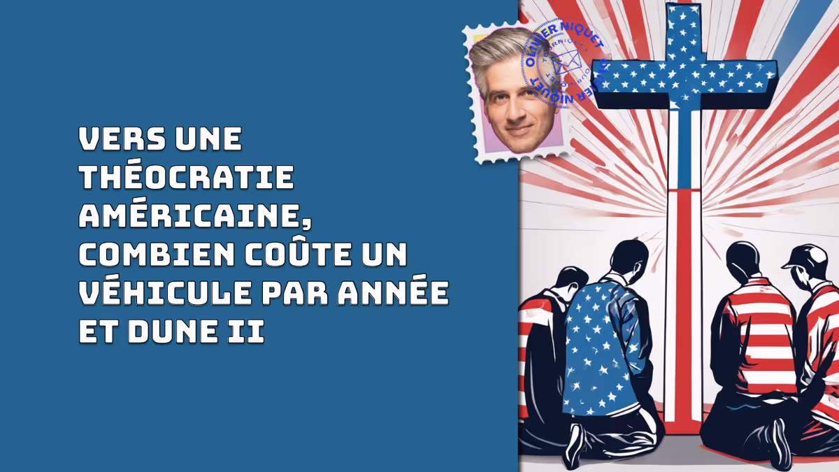 Vers une théocratie américaine, combien coûte un véhicule par année et Dune II Image principale