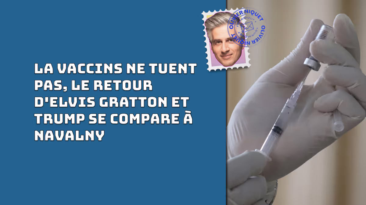 La vaccins ne tuent pas, le retour d'Elvis Gratton et Trump se compare à Navalny Image principale