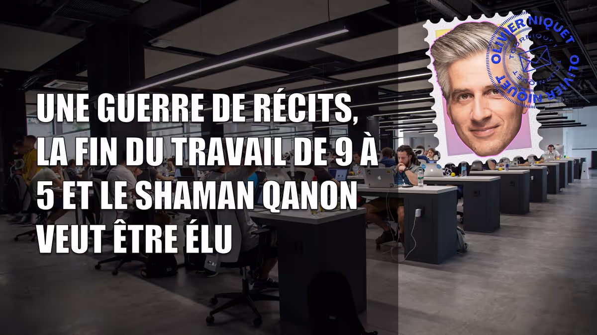 Une guerre de récits, la fin du travail de 9 à 5 et le shaman QAnon veut être élu Image principale