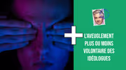L’aveuglement plus ou moins volontaire des idéologues