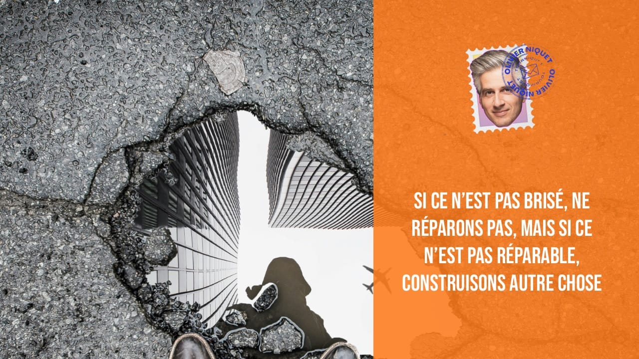Si ce n’est pas brisé, ne réparons pas, mais si ce n’est pas réparable, construisons autre chose Post image