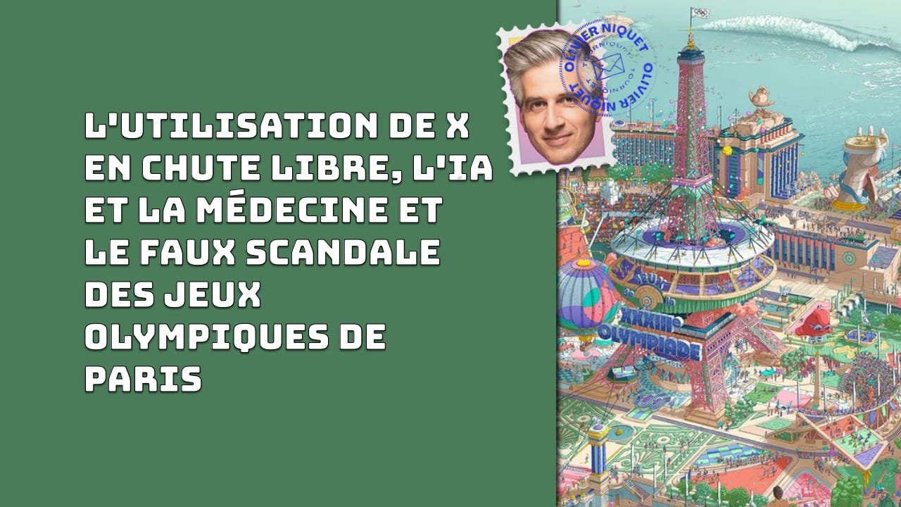 L'utilisation de X en chute libre, l'IA et la médecine et le faux scandale des Jeux olympiques de Paris Post image