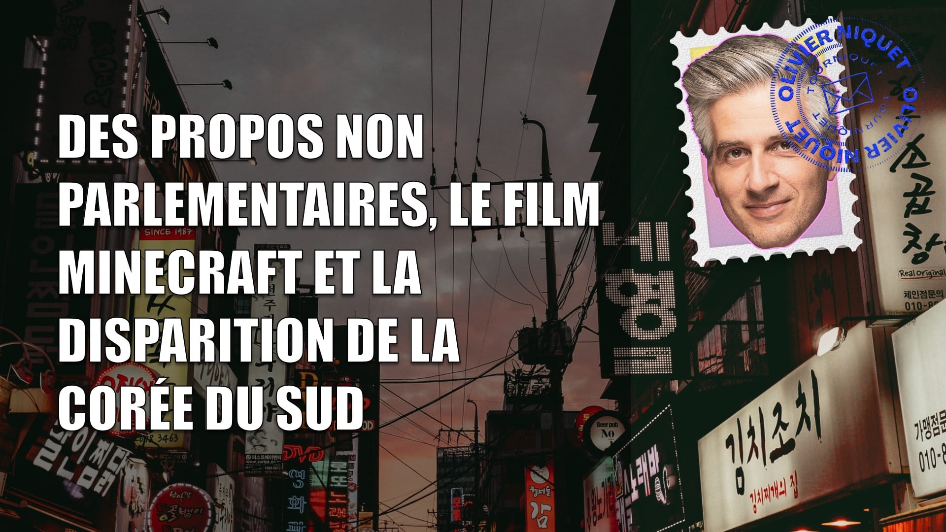Des propos non parlementaires, le film Minecraft et la disparition de la Corée du Sud Post image
