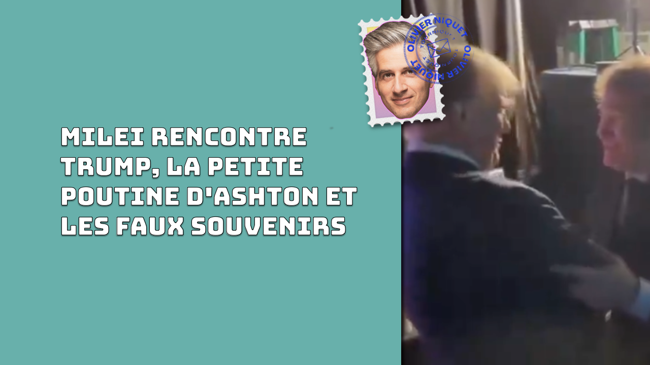 Milei rencontre Trump, la petite poutine d'Ashton et les faux souvenirs Post image