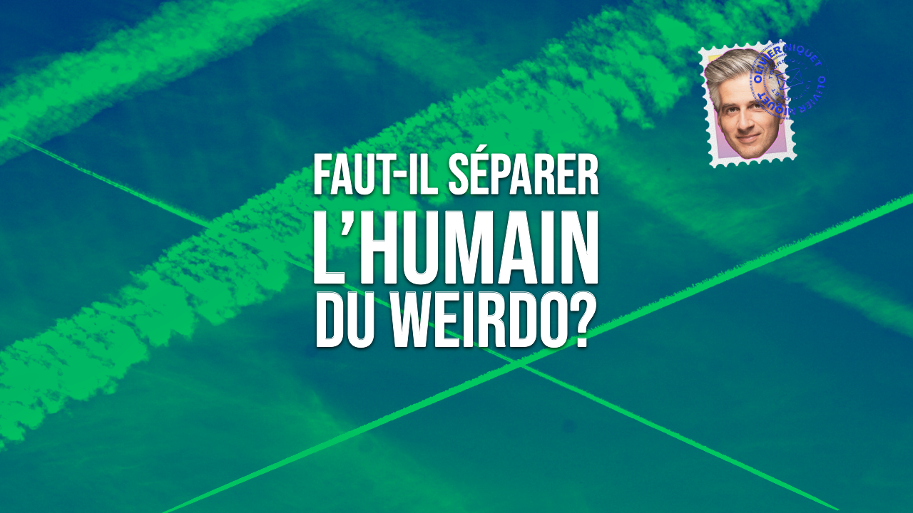Faut-il séparer l’humain du weirdo? Post feature image