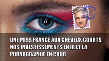 Une Miss France aux cheveux courts, nos investissements en IA et la pornographie en cour Image principale