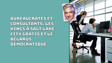 Bureaucrates et consultants, les Kings à Salt Lake City gratis et le Bélarus démocratique Image principale