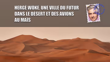Hergé woke, une ville du futur dans le désert et des avions au maïs Image principale