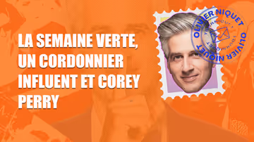 La semaine verte, un cordonnier influent et Corey Perry Image principale