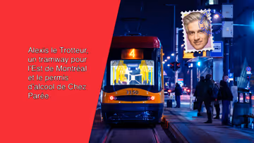 Alexis le Trotteur, un tramway pour l’Est de Montréal et le permis d’alcool de Chez Parée Image principale