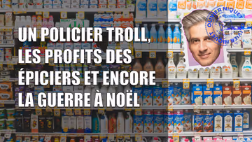 Un policier troll, les profits des épiciers et encore la guerre à Noël Image principale