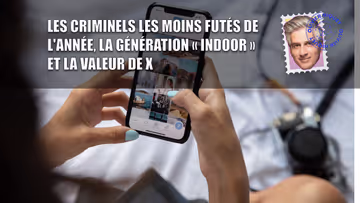 Les criminels les moins futés de l'année, la génération « indoor » et la valeur de X Image principale