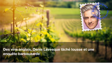 Des vins anglais, Denis Lévesque lâché lousse et une enquête barbouzarde Image principale