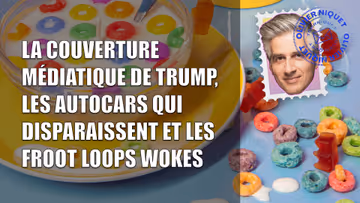 La couverture médiatique de Trump, les autocars qui disparaissent et les Froot Loops wokes Image principale