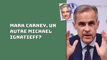 Mark Carney, un autre Michael Ignatieff? Image principale