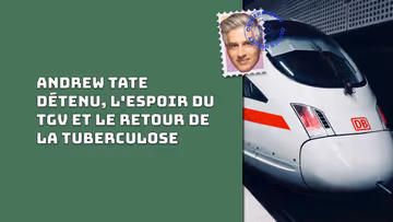 Andrew Tate détenu, l'espoir du TGV et le retour de la tuberculose Image principale