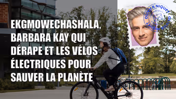 Ekgmowechashala, Barbara Kay qui dérape et les vélos électriques pour sauver la planète Image principale