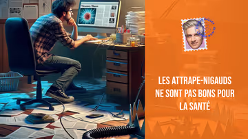 Les attrape-nigauds ne sont pas bons pour la santé Image principale
