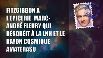 Fitzgibbon à l’épicerie, Marc-André Fleury qui désobéit à la LNH et le rayon cosmique Amaterasu Image principale