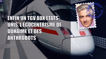Enfin un TGV aux États-Unis, l’égocentrisme de Duhaime et des anthrobots Image principale